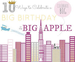 10 Ways To Celebrate A Big Apple Birthday A Birthday Nyc Guide Apple Birthday Nyc Guide Big Apple