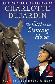 With caroline ford, billy angel, manpreet bambra, jaylen barron. The Girl On The Dancing Horse Charlotte Dujardin And Valegro Amazon Co Uk Dujardin Charlotte 9781784758585 Books
