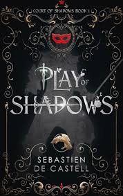 Play Of Shadows | Sebastien de Castell
