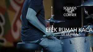 You can streaming and download. Efek Rumah Kaca Di Udara Sounds From The Corner Live 24 Youtube