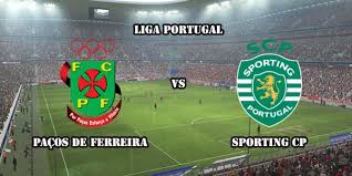 Sporting Lisbon Vs Pacos Ferreira live stream Portuguese liga