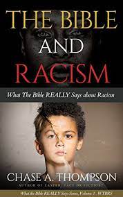 Maybe you would like to learn more about one of these? The Bible And Racism What The Bible Really Says About Racism Kindle Edition By Thompson Chase Religion Spirituality Kindle Ebooks Amazon Com