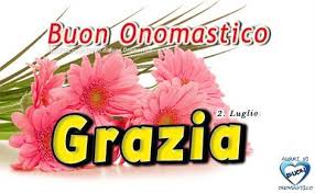 Auguri Di Buon Onomastico Buon Onomastico Grazia Buon Onomastico Onomastico Buon Compleanno