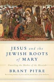 Jesus And The Jewish Roots Of Mary Paperback Brant Pitre Jesus Book Mary In The Bible Brothers Of Jesus