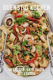 Die Meeresfruchte Pasta Mit Erbsen Hast Du Schneller Als Schnupfen In 2020 Rezepte Gunstig Kochen Kochen Fur Anfanger