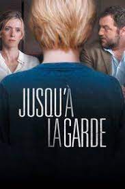 jusqu a la garde complet jusqu a la garde en entier streaming entierement en francais jusqu a la garde en ligne jusqu a la g films complets film streaming film