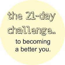 Find out what date was 21 days ago from today. 21 Day Challenge To Becoming A Better You How To Better Yourself Becoming A Better You 21 Day Challenge