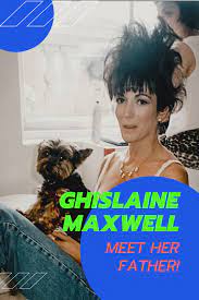Meet Ghislaine Maxwell S Father True Crime Stories Father True Crime