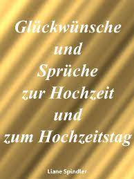 Die auswahl reicht von klassischen glückwünschen, über kirchliche glückwünsche bis hin zu ganz persönlichen wünschen. Gluckwunsche Und Spruche Zur Hochzeit Und Zum Hochzeitstag Ebook Por Liane Spindler 9783741280139 Rakuten Kobo Estados Unidos