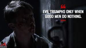 Maybe you would like to learn more about one of these? Evil Triumphs Only When Good Men Do Nothing Magicalquote