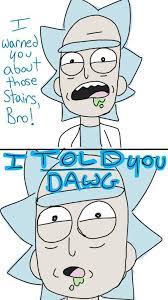 I Warned You Bout Those Stairs Bro Rick And Morty Amino