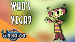 Who's Vega? - Teenage Robot Characterization - YouTube