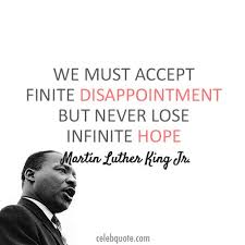 We Must Accept Finite Disappointment But Never Lose Infinite Hope Mlk Martin Luther King Jr Quotes King Quotes Mlk Quotes