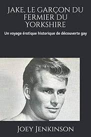 Amazon.com: Jake, le garçon du fermier du Yorkshire: Un voyage érotique  historique de découverte gay (French Edition): 9798645108373: Jenkinson,  Joey: Libros
