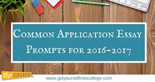 Find this year's common app writing prompts and popular essay questions used by individual colleges. Common Application Essay Prompts For 2016 2017 Dr Jennifer B Bernstein Get Yourself Into College