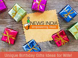 Best birthday gifts for wife to make her happy. Unique Birthday Gifts Ideas For Wife I News India Empowering Ideas