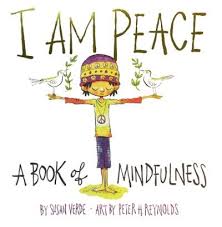 I Am Peace A Book Of Mindfulness By Susan Verde Illustrated By Peter H Reynolds Mindfulness Books Toddler Books Books
