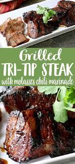 Chili Grilled Marinade Molasses Steak Tritip Grilled Tri Tip Steak With Molasses Chili Mari Grilled Steak Recipes Tri Tip Steak Recipes Gas Grill Recipes