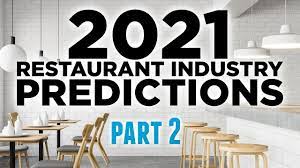 2021 Restaurant Industry Predictions Trends Pt 2 In 2021 Restaurant Industrial Predictions