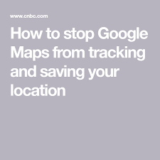 Google Maps Keeps A Detailed Record Of Everywhere You Go Here S How To Stop It Google Maps Map Save Yourself