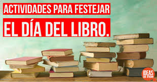 Algunas actividades realizadas han sido: Actividades Para Festejar El Dia Del Libro