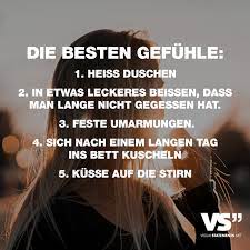 Die Besten Gefuhle 1 Heiss Duschen 2 In Etwas Leckeres Beissen Das Man Lange Nicht Gegessen Hat 3 Feste Umarmungen 4 Sich Nach Einem Langen Tag Ins Bett Kus Spruche Spruche Zitate Gefuhle Spruche