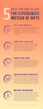 You are going to get a present get a present means take a present or give a present? 5 Ways For How To Ask For Experiences Instead Of Gifts What To Get My