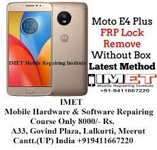 Choose the most convenient one for yourself. Moto E4 Plus Frp Lock Remove Without Box Latest Method Imet Mobile Repairing Institute Imet Mobile Repairing Course