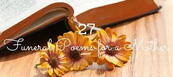 Maybe you would like to learn more about one of these? 27 Best Funeral Poems For Mom Love Lives On