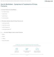If you think you may have a stress fracture in your foot or ankle, the most important thing to do is to immediately stop all activities that cause pain. Quiz Worksheet Symptoms Treatments Of Stress Fractures Study Com