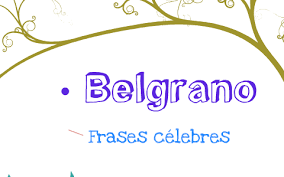 Manuel belgrano fue el creador de la bandera nacional de argentina, además de haber sido la manuel belgrano. Belgrano Ideas Y Frases By Meneca Balduzzi