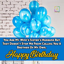 My childhood would have been double fun if i had another brother like you. Special Birthday Wishes For Brother In Law Quotes Messages