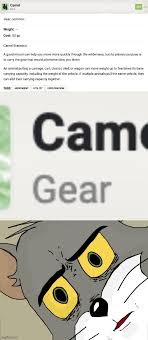 The value of the meat is a good quick measurement for value. When You Realize That Camels Are Gear Imgflip