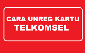 Cara unreg kartu telkomsel online. Cara Mudah Unreg Kartu Telkomsel Every