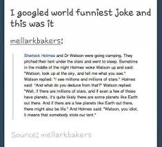 Funniest Joke Ever It Would Be Funny If An Episode Of Sherlock Had This Joke Scene In It Funny Jokes And Riddles World Funniest Joke Jokes And Riddles