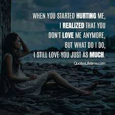 Hurting quotes will help you realize that love does not always give you happiness. 80 Breakup Quotes To Get Over A Heart Break