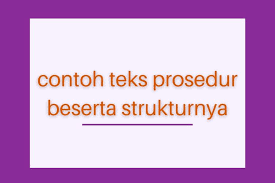 Berikut ini merupakan contoh teks prosedur kompleks ⭐ sederhana singkat bahasa inggris serta struktur lengkap. Contoh Teks Prosedur Beserta Strukturnya