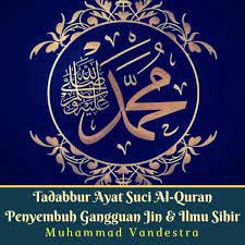 7,296 likes · 32 talking about this. Tadabbur Ayat Suci Al Quran Penyembuh Gangguan Jin Ilmu Sihir Audiobook By Muhammad Vandestra 9781982721770 Rakuten Kobo United States