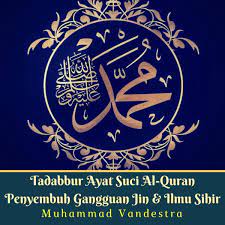 See more of ayat ayat suci alquran on facebook. Tadabbur Ayat Suci Al Quran Penyembuh Gangguan Jin Ilmu Sihir Audiobook By Muhammad Vandestra 9781982721770 Rakuten Kobo United States