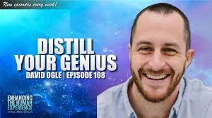 Distill Your Genius And Improve Your Performance With David Ogle