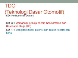 May 28, 2020 · soal teknologi dasar otomotif (tdo) kurikulum 2013 revisi ini sejumlah 40 soal disertai kunci jawabannya. Tdo Teknologi Dasar Otomotif Kd Kompetensi Inti Ki 3 Memahami Menerapkan Menganalisis Dan Mengevaluasi Tentang Pengetahuan Faktual Konseptual Ppt Download