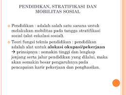 Tidak terjadi perubahan dalam derajat status seseorang ataupun objek sosial lainnya dalam mobilitas sosial yang horizontal. Pendidikan Dan Stratifikasi Sosial Ppt Download