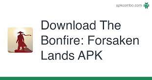 What if you could manage and develop the land of your own . The Bonfire Forsaken Lands Apk 1 3 Android Game Download