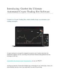 Volatility is the norm when it comes to cryptocurrencies, you should be aware that the market is very volatile. Calameo Gunbot The Ultimate Crypto Trading Bot Software