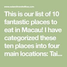 this is our list of 10 fantastic places to eat in macau i have categorized these ten places into four main locations tai places to eat best places to eat eat