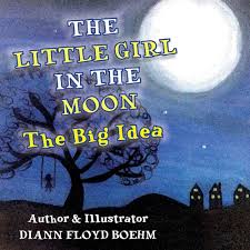 The Little Girl in the Moon: The Big Idea