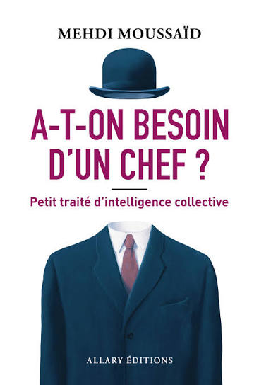 Mehdi Moussaïd - A-t-on besoin d'un chef ? – Allary Editions
