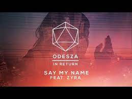 My Favorite Music Videos Odesza Say My Name Ft Zyra Odesza Say My Name Music Love