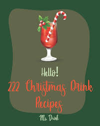 A great alternative to holiday drinks with vodka. Hello 222 Christmas Drink Recipes Best Christmas Drink Cookbook Ever For Beginners Rum Cocktail Recipe Book Bourbon Cocktail Recipe Book Cocktail