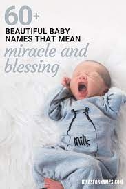 Jesus' sermon on the mount begins with the beatitudes, a list of blessings that describe the inner character of those who are true servants of god and the kingdom of heaven. 60 Beautiful Baby Names Meaning Miracle For Your Little Blessing